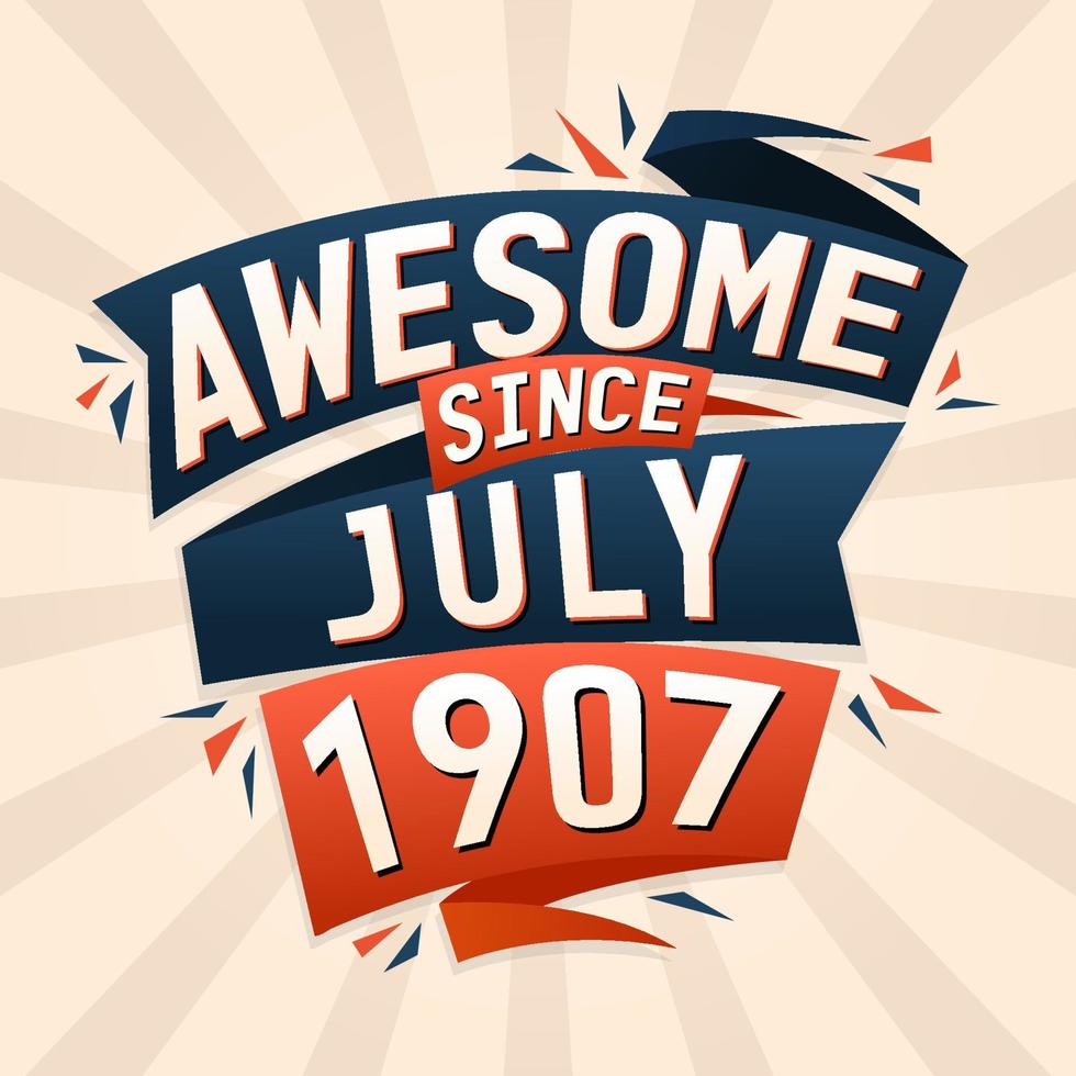 Awesome since July 1907. Born in July 1907 birthday quote vector design