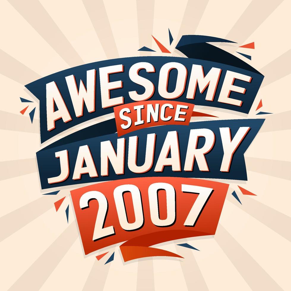 Awesome since January 2007. Born in January 2007 birthday quote vector design