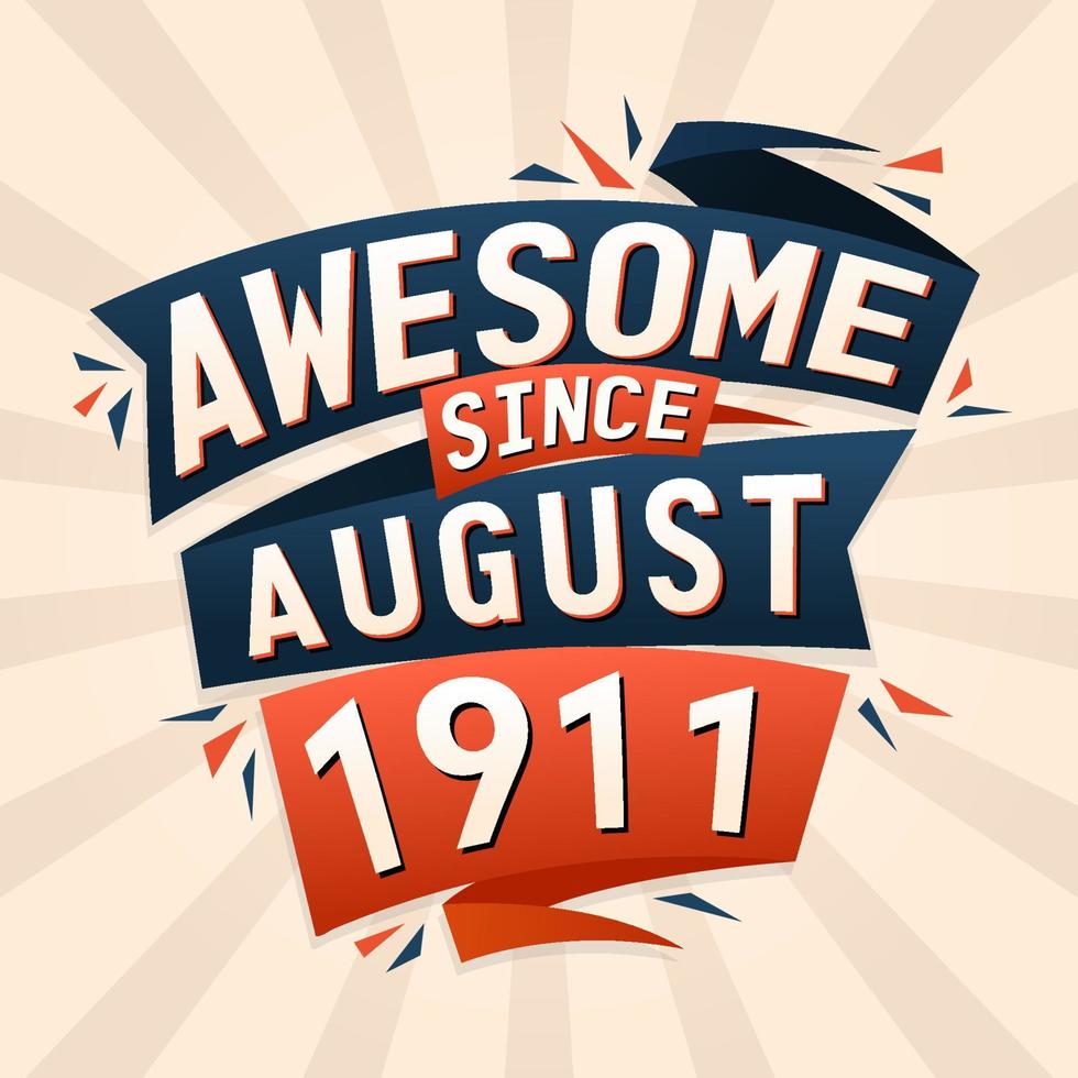 Awesome since August 1911. Born in August 1911 birthday quote vector design