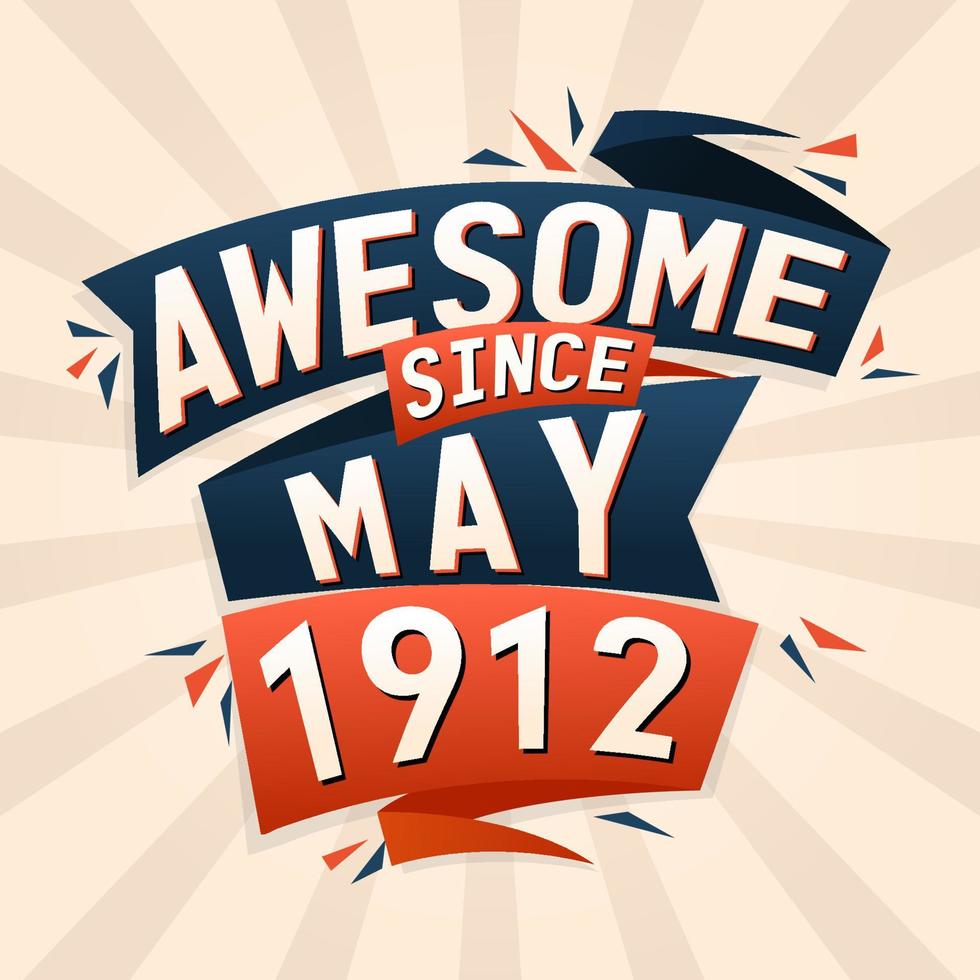 Awesome since May 1912. Born in May 1912 birthday quote vector design