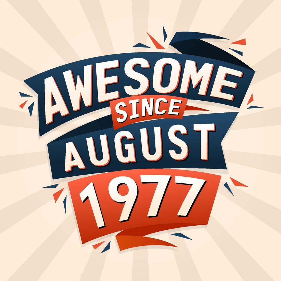 Awesome since August 1977. Born in August 1977 birthday quote vector design