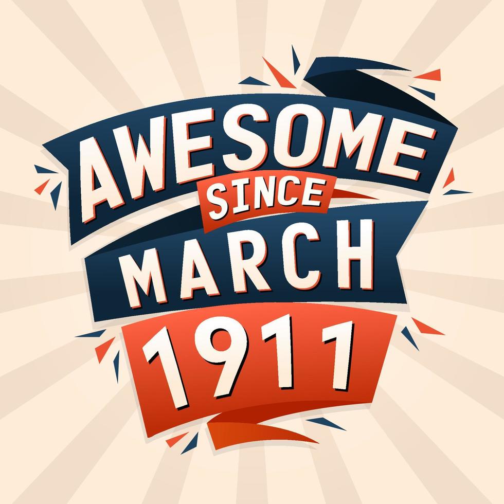 Awesome since March 1911. Born in March 1911 birthday quote vector design