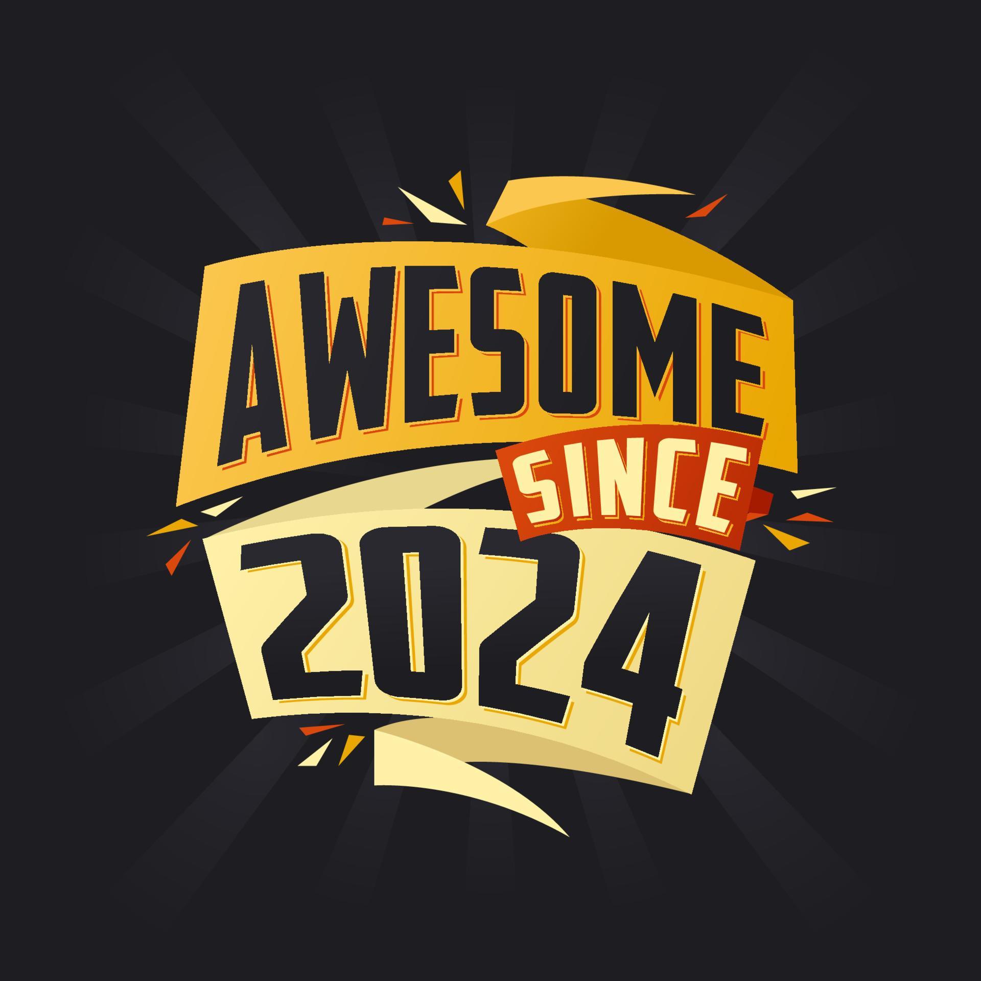 Awesome since 2024. Born in 2024 birthday quote vector design 12936630