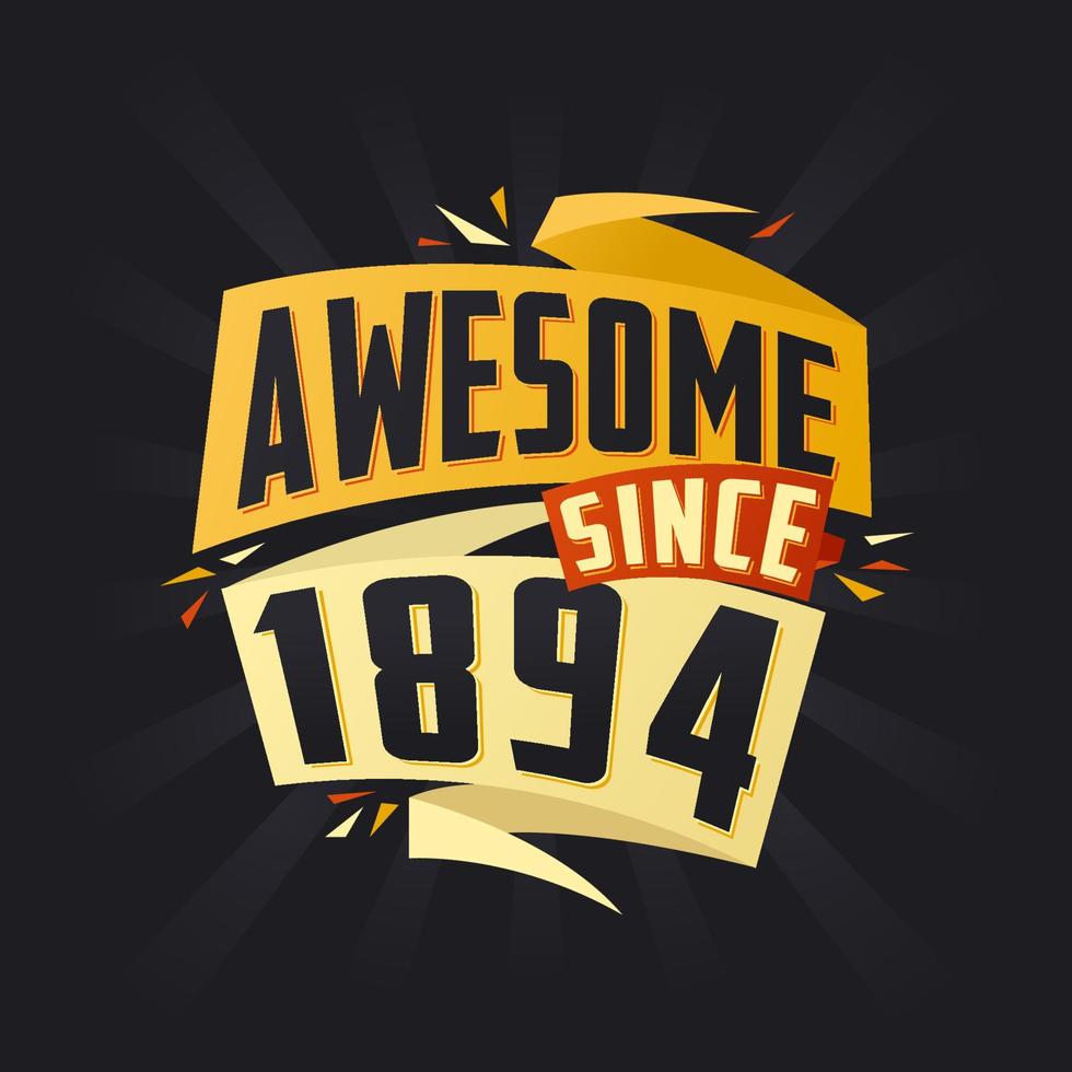 Awesome since 1894. Born in 1894 birthday quote vector design