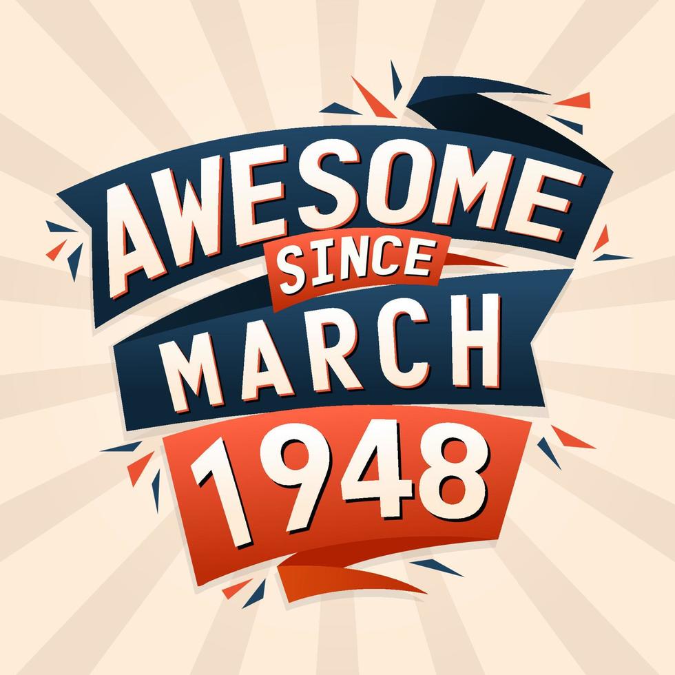 Awesome since March 1948. Born in March 1948 birthday quote vector design