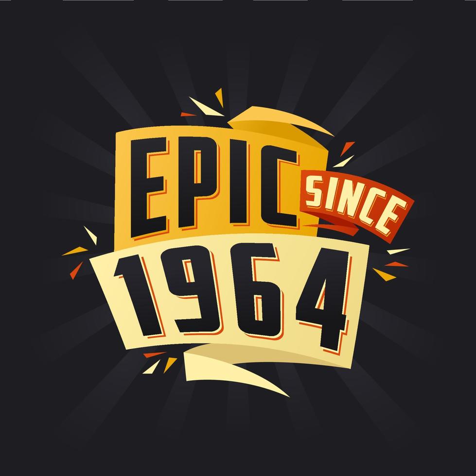 Epic since 1964. Born in 1964 birthday quote vector design