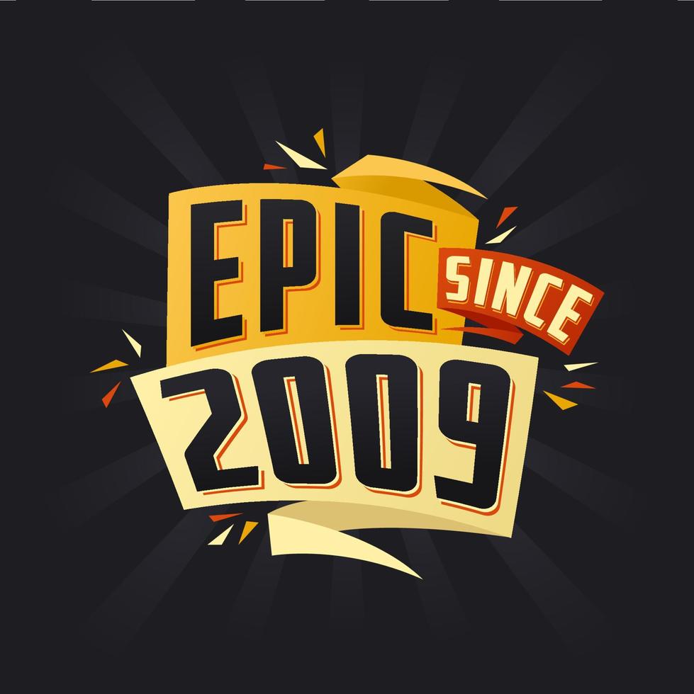 Epic since 2009. Born in 2009 birthday quote vector design