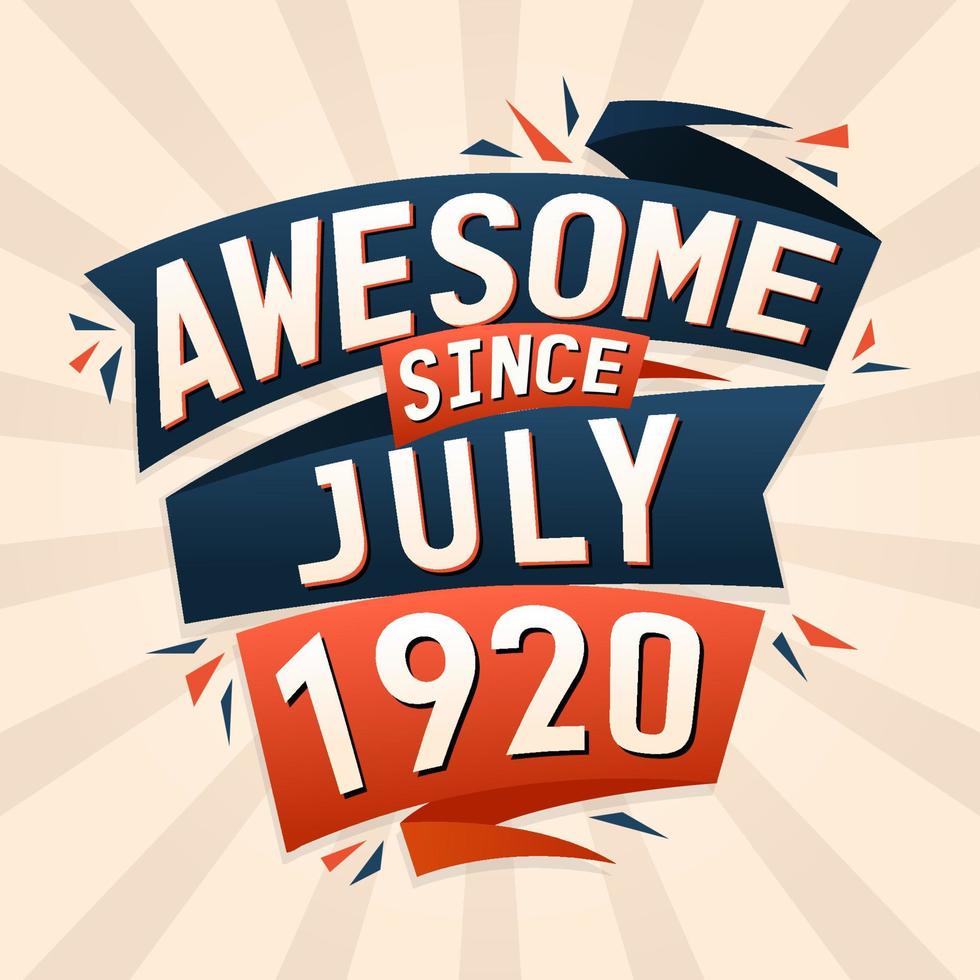 Awesome since July 1920. Born in July 1920 birthday quote vector design