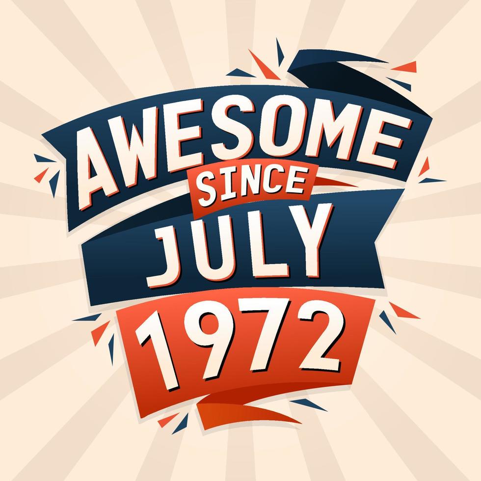 Awesome since July 1972. Born in July 1972 birthday quote vector design