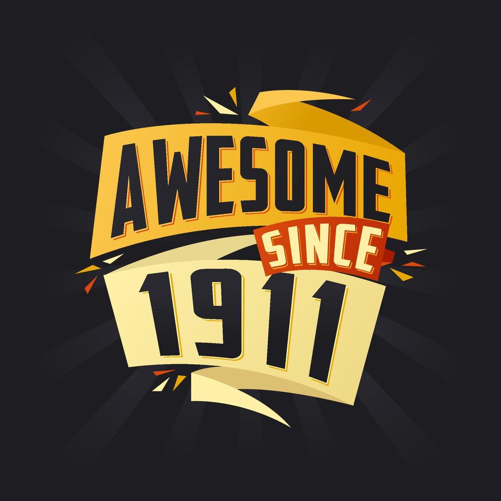 Awesome since 1911. Born in 1911 birthday quote vector design