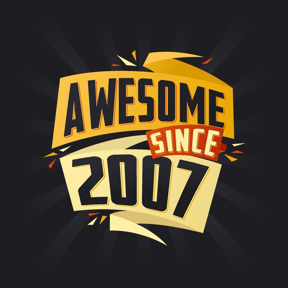 Awesome since 2007. Born in 2007 birthday quote vector
