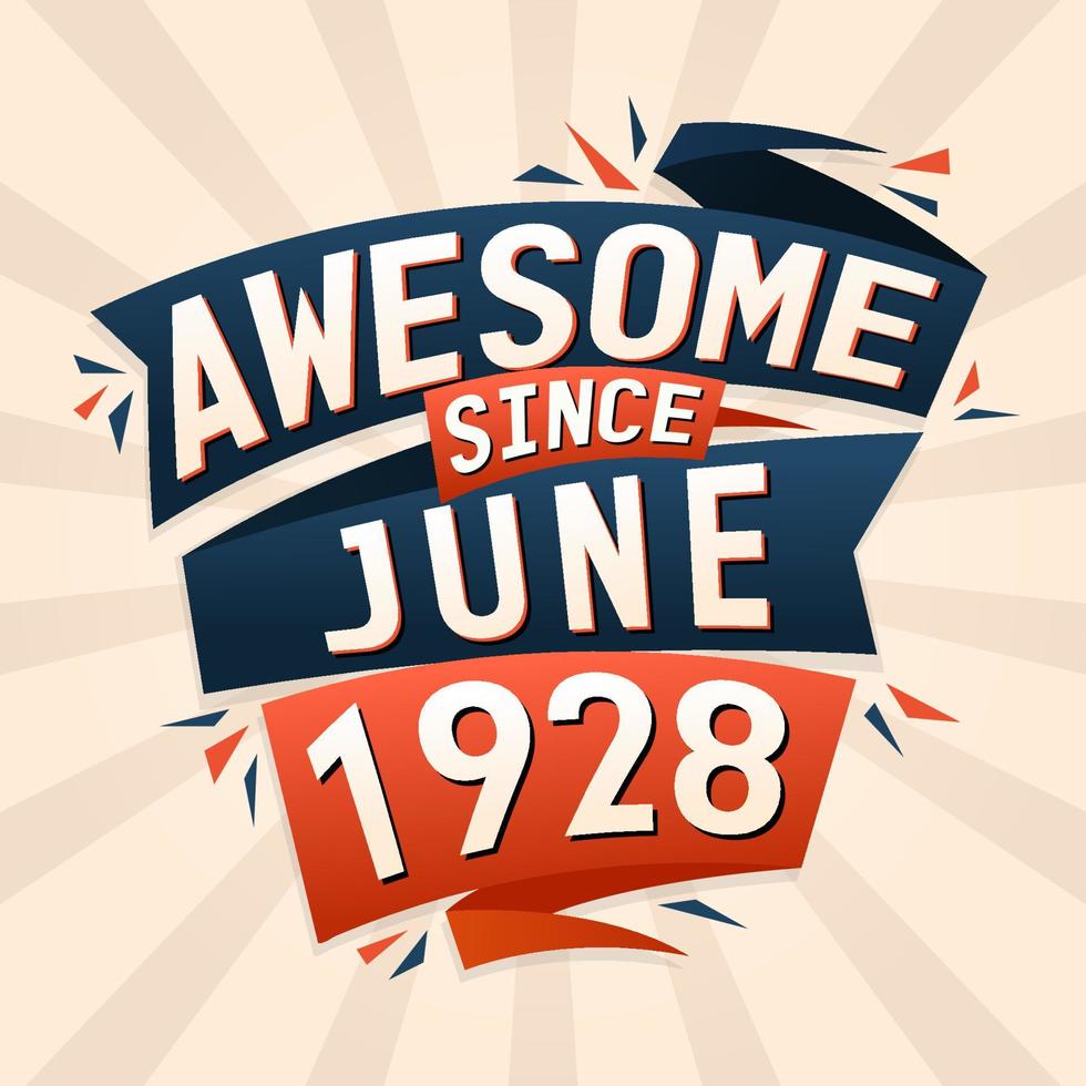 Awesome since June 1928. Born in June 1928 birthday quote vector design