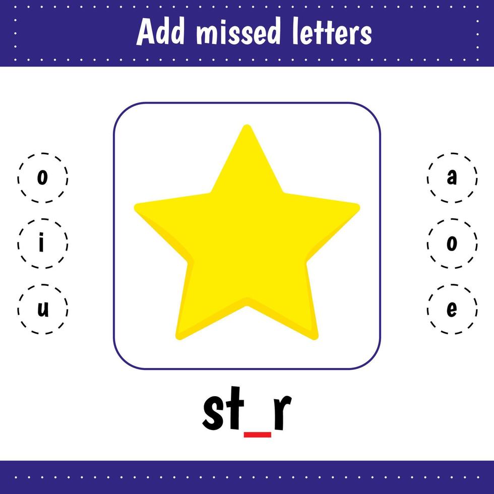 Add missed letters. Star. Learning English words. Worksheets for kids education for school and kindergarten. Letters recognition. vector