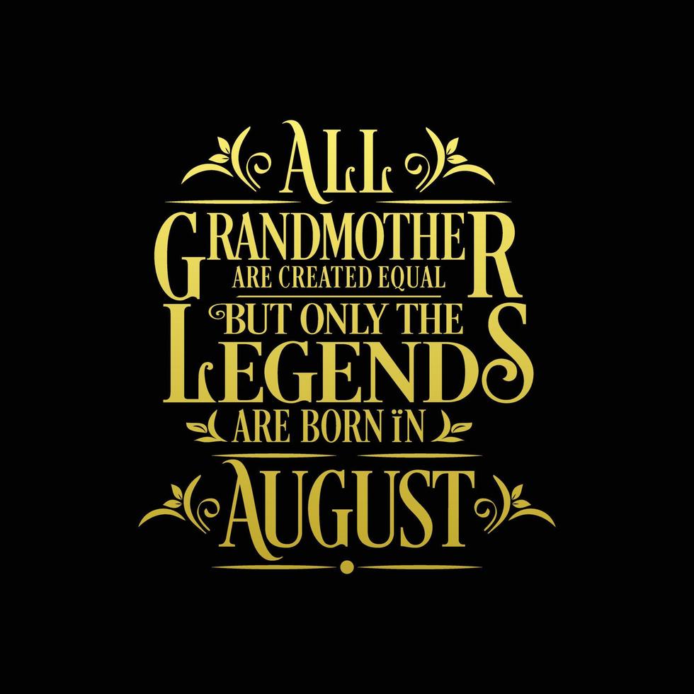 All Grandmother are created equal but only the legends are born in. Birthday And Wedding Anniversary Typographic Design Vector. Free vector