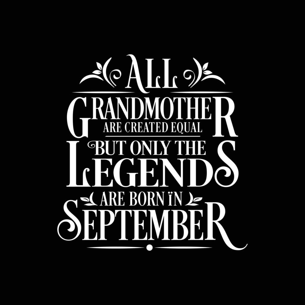 All Grandmother are created equal but only the legends are born in. Birthday And Wedding Anniversary Typographic Design Vector. Free vector