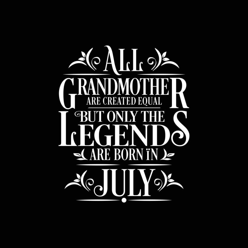 All Grandmother are created equal but only the legends are born in. Birthday And Wedding Anniversary Typographic Design Vector. Free vector