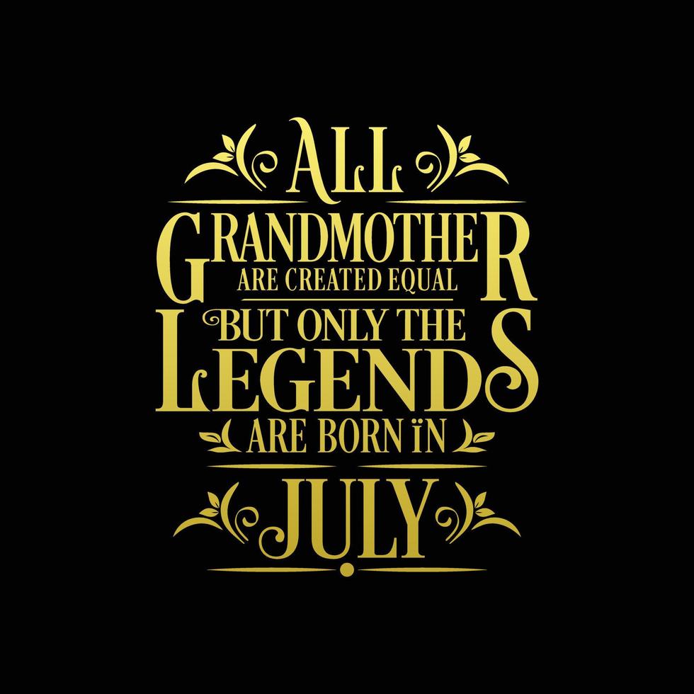 All Grandmother are created equal but only the legends are born in. Birthday And Wedding Anniversary Typographic Design Vector. Free vector