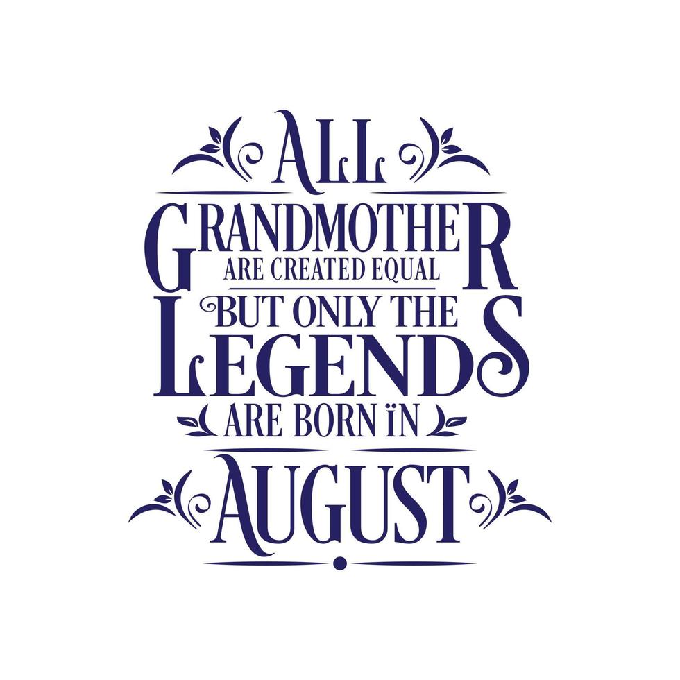 All Grandmother are created equal but only the legends are born in. Birthday And Wedding Anniversary Typographic Design Vector. Free vector