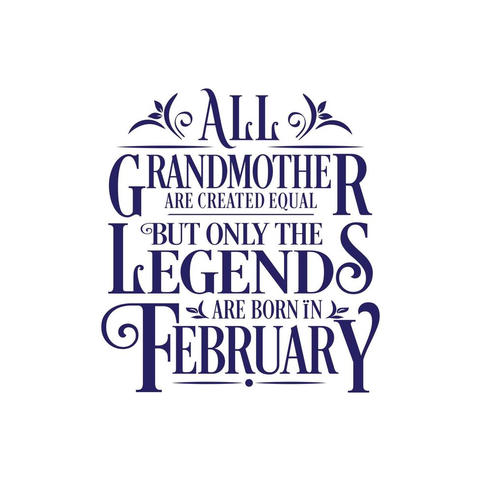 All Grandmother are created equal but only the legends are born in. Birthday And Wedding Anniversary Typographic Design Vector. Free vector