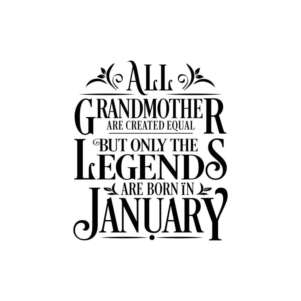 All Grandmother are created equal but only the legends are born in. Birthday And Wedding Anniversary Typographic Design Vector. Free vector