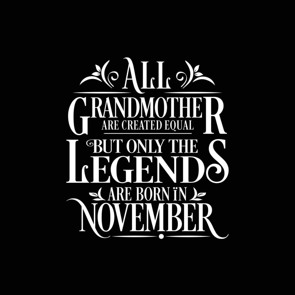 All Grandmother are created equal but only the legends are born in. Birthday And Wedding Anniversary Typographic Design Vector. Free vector