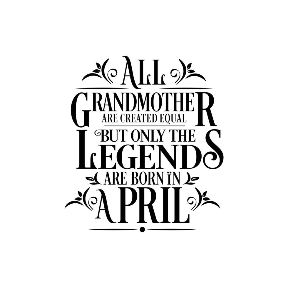 todas las abuelas son creadas iguales pero solo nacen las leyendas. vector de diseño tipográfico de cumpleaños y aniversario de bodas. vector libre