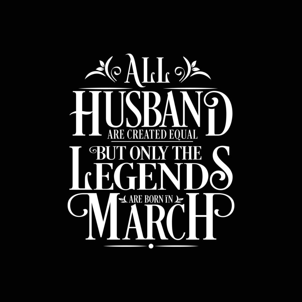 todos los maridos son creados iguales, pero solo las leyendas nacen en. vector de diseño tipográfico de cumpleaños y aniversario de bodas. vector libre