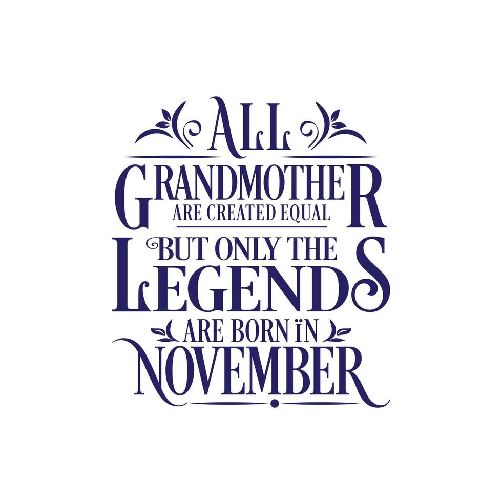 All Grandmother are created equal but only the legends are born in. Birthday And Wedding Anniversary Typographic Design Vector. Free vector