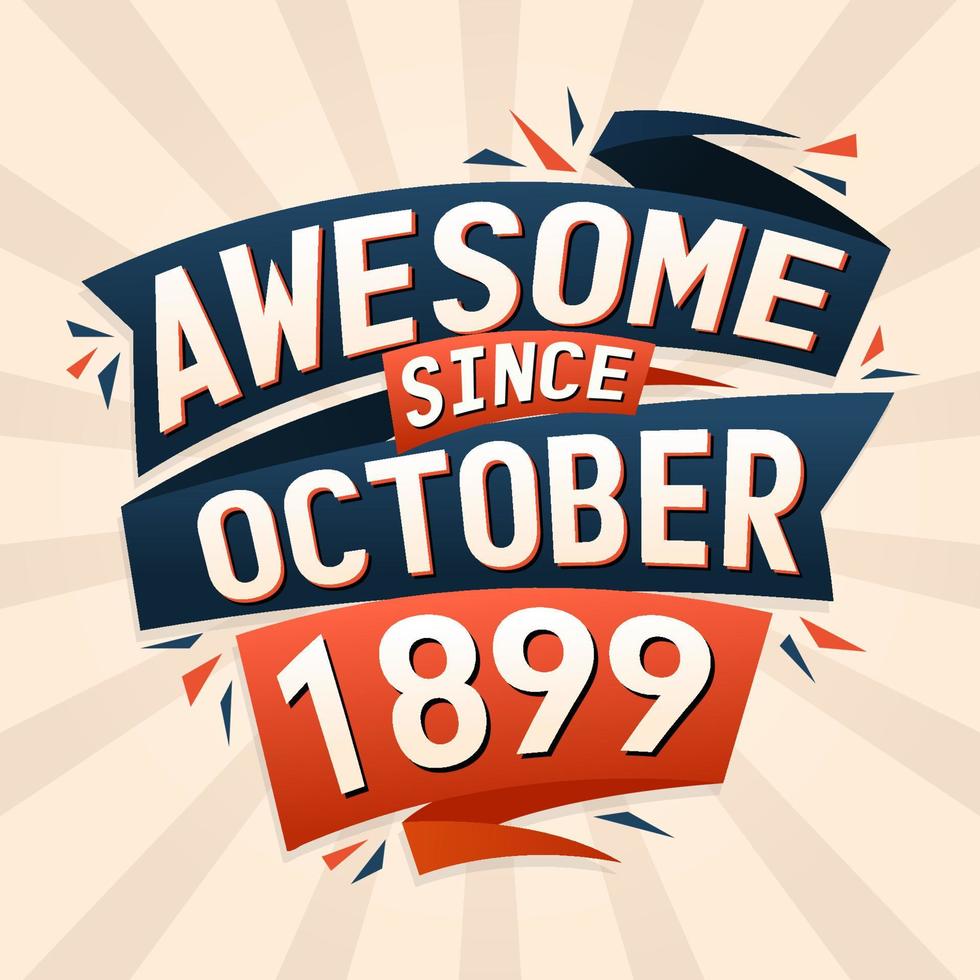 Awesome since October 1899. Born in October 1899 birthday quote vector design