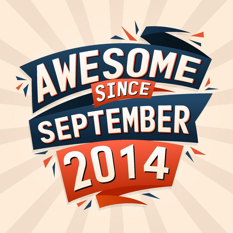 Awesome since September 2014. Born in September 2014 birthday quote vector design