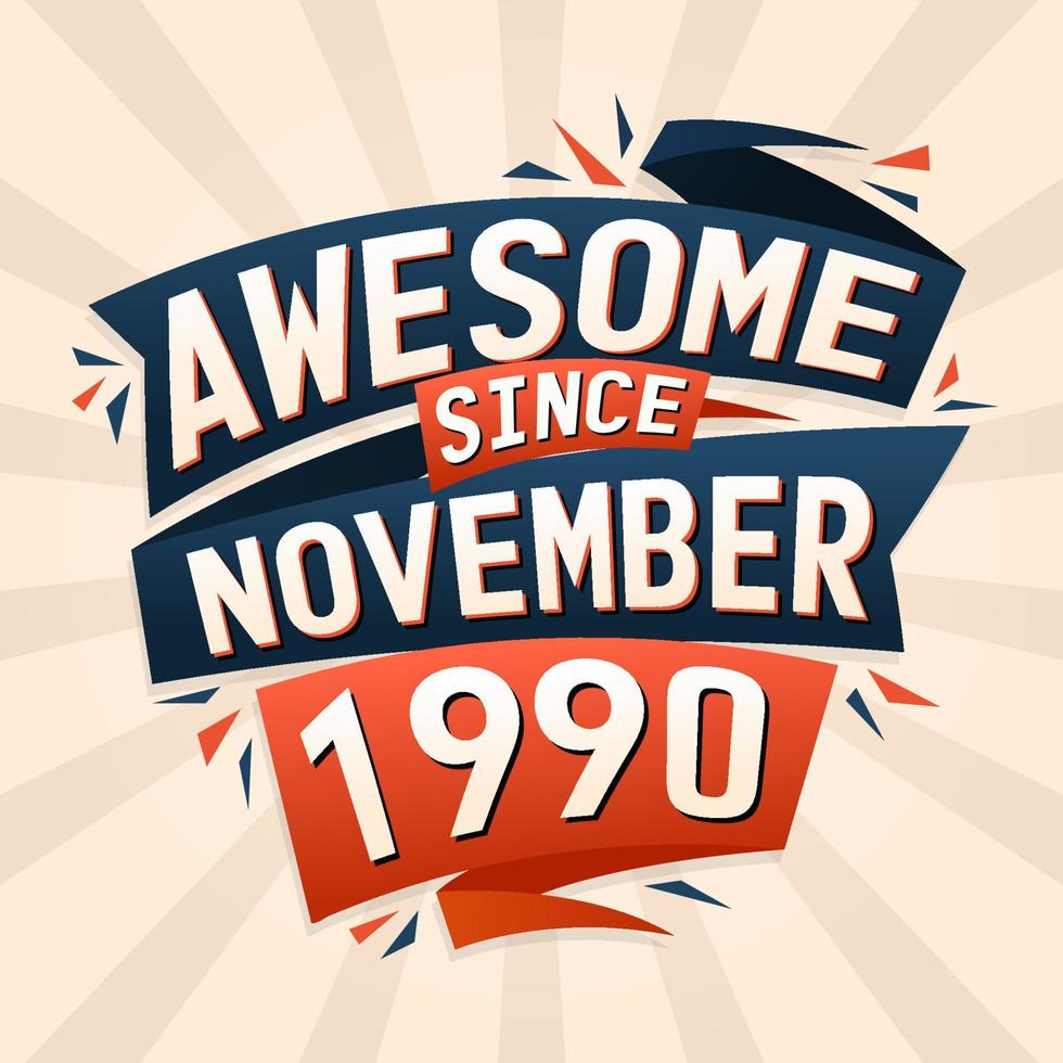 Awesome since November 1990. Born in November 1990 birthday quote vector design