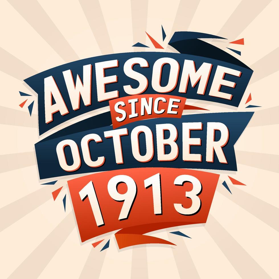 Awesome since October 1913. Born in October 1913 birthday quote vector design