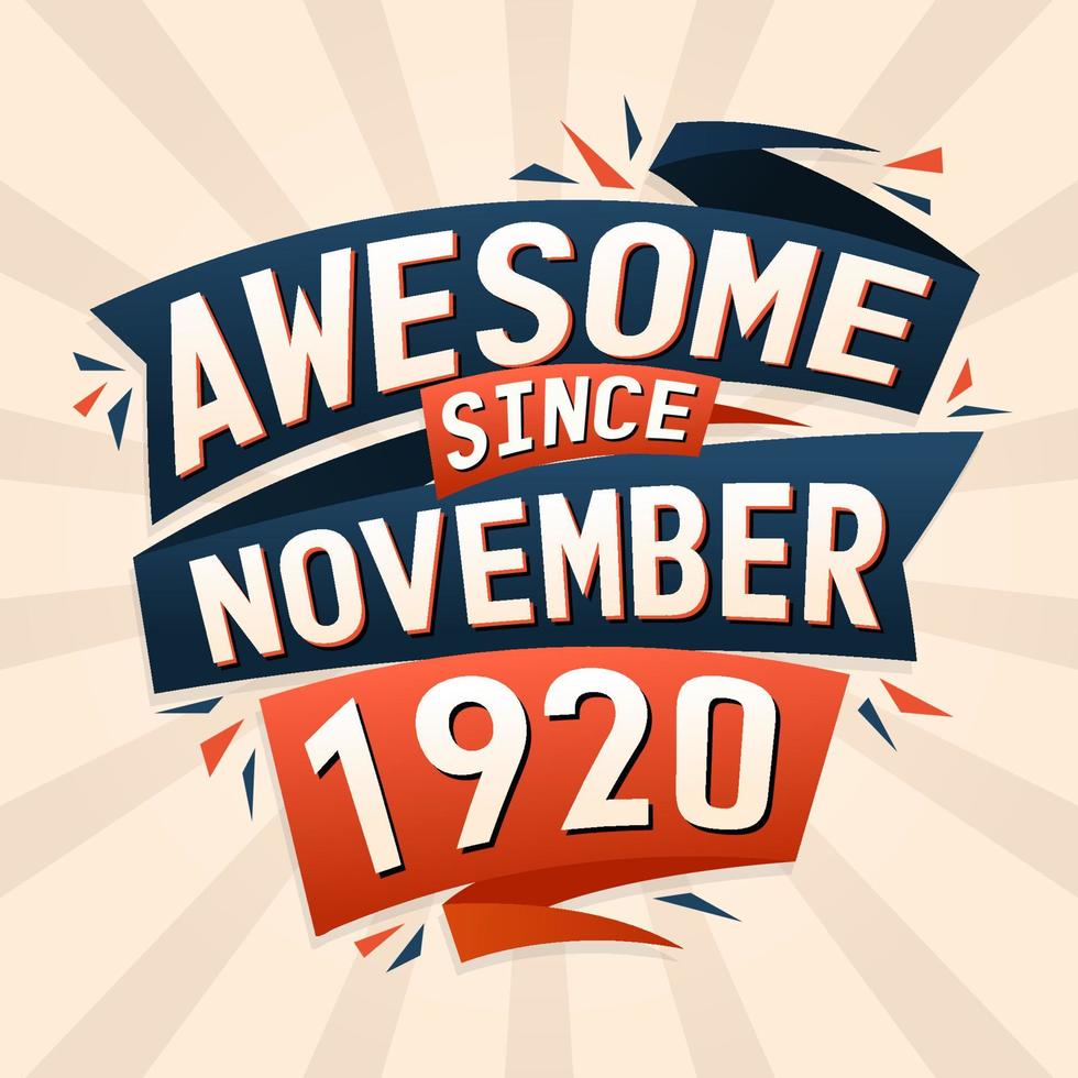Awesome since November 1920. Born in November 1920 birthday quote vector design