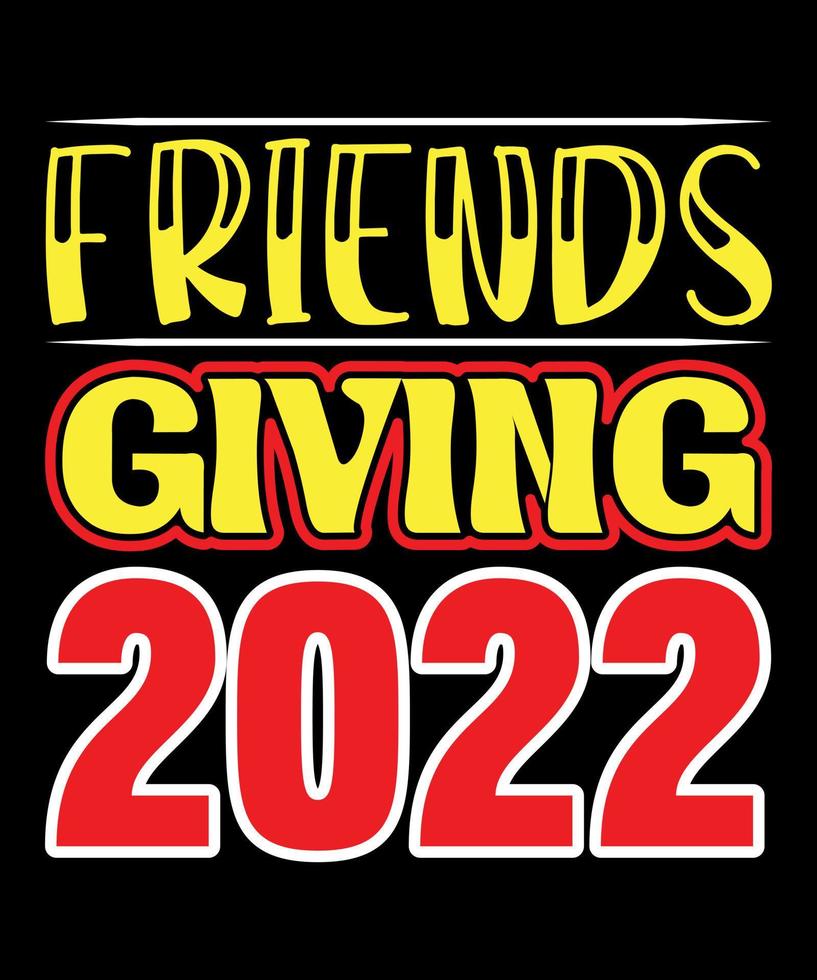 Friendsgiving 2022 Quotes T-Shirt Design. The Best  Thanks Giving Quotes T-Shirt Design. vector