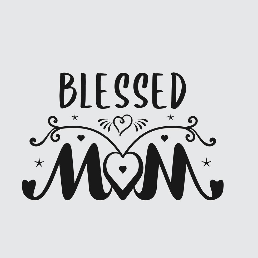 blessed mom, Mothers day calligraphy, mom quote lettering illustration vector, Typography vector