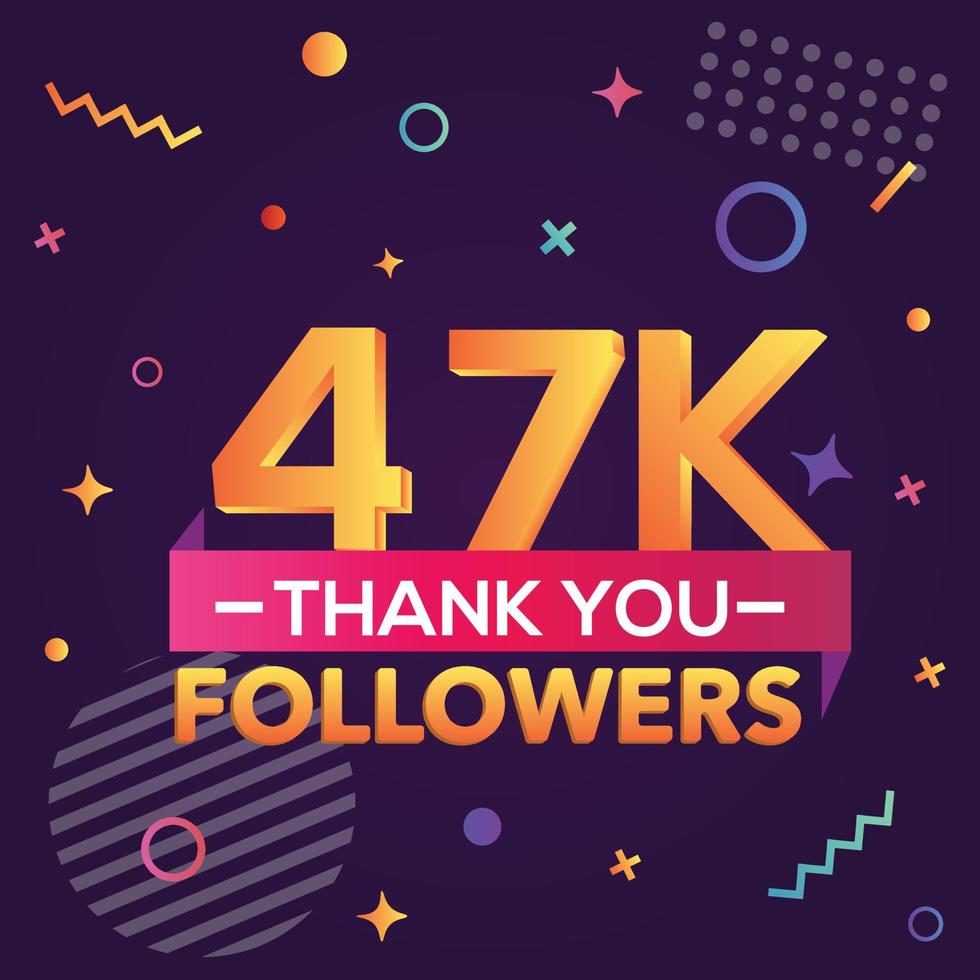 Thank you 47000 followers,thanks banner.First 47K follower congratulation card with geometric figures,lines,squares,circles for Social Networks.Web blogger celebrate a large number of subscribers. vector