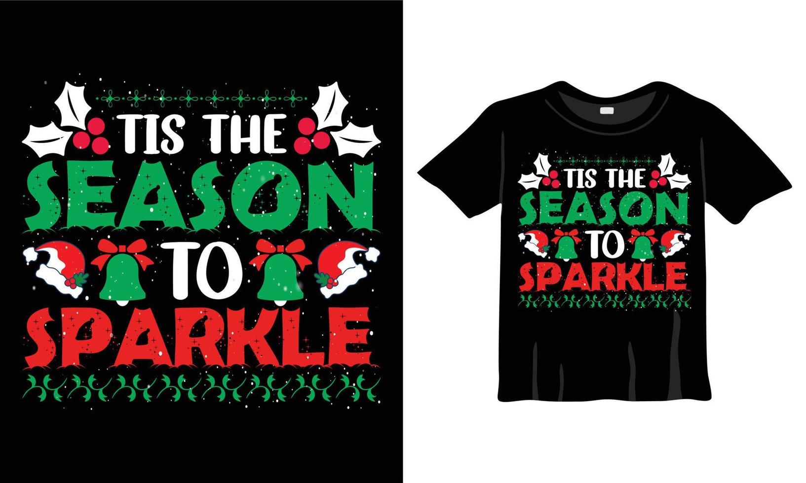 Christmas T-Shirt Design Template on the quote 'Tis the season to sparkle' for Christmas Celebration. Good for Greeting cards, t-shirts, mugs, and gifts. For Men, Women, and Baby clothing vector