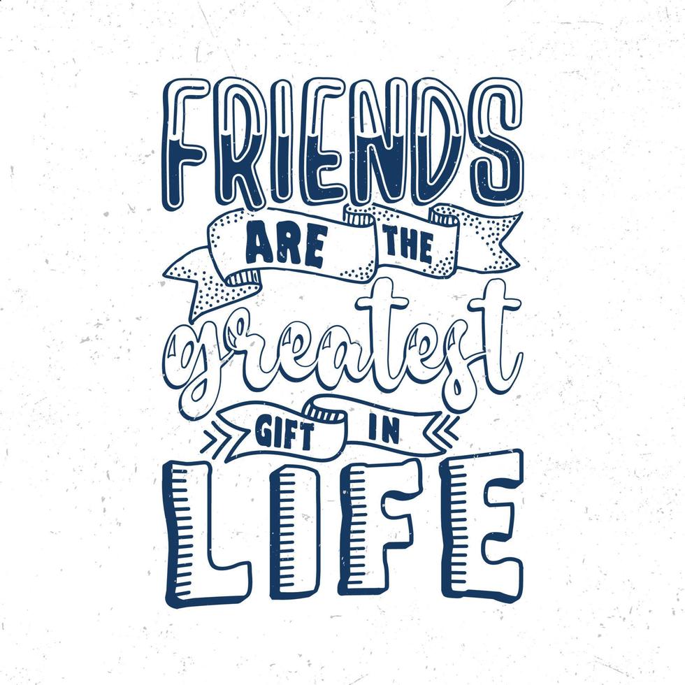 Friends are the greatest gift in life vector