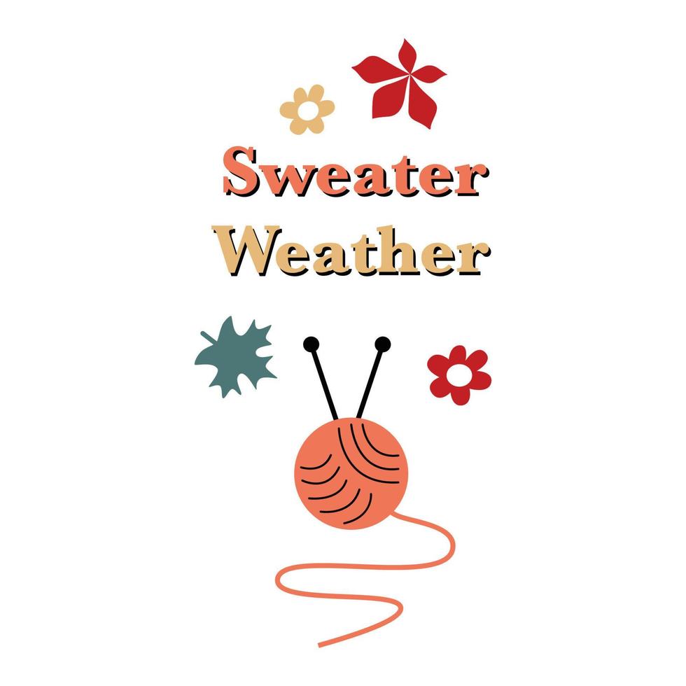 Sweater weather cute quotes inscription. Autumn vector slogan with knitting. Home sweet season.