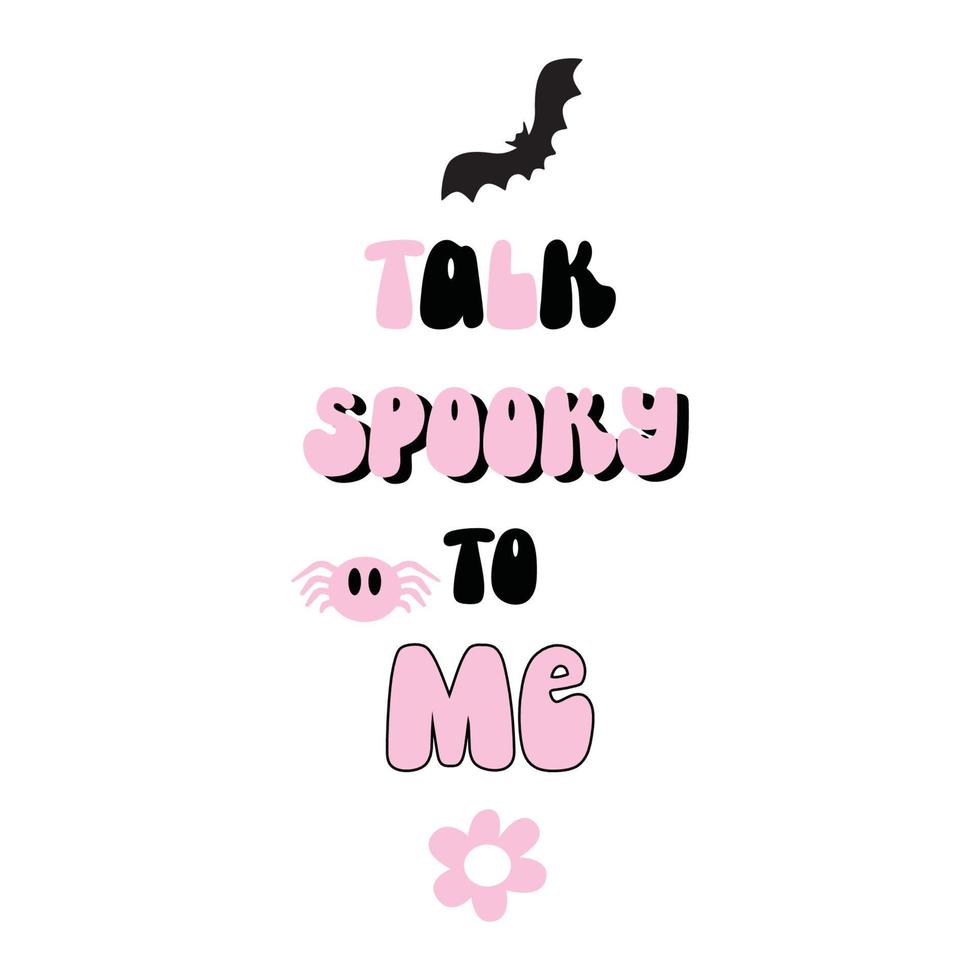 Talk spooky to me Humoring  slogan, halloween design. Groovy style. Vector