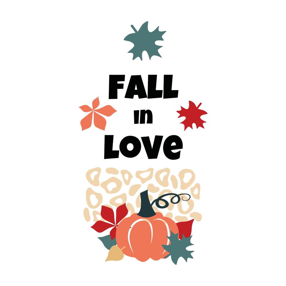 Fall in love harvest vector quote. Pumpkin, leaves and trandy leopard print. Pumpkin Spice Season. Welcome fall.