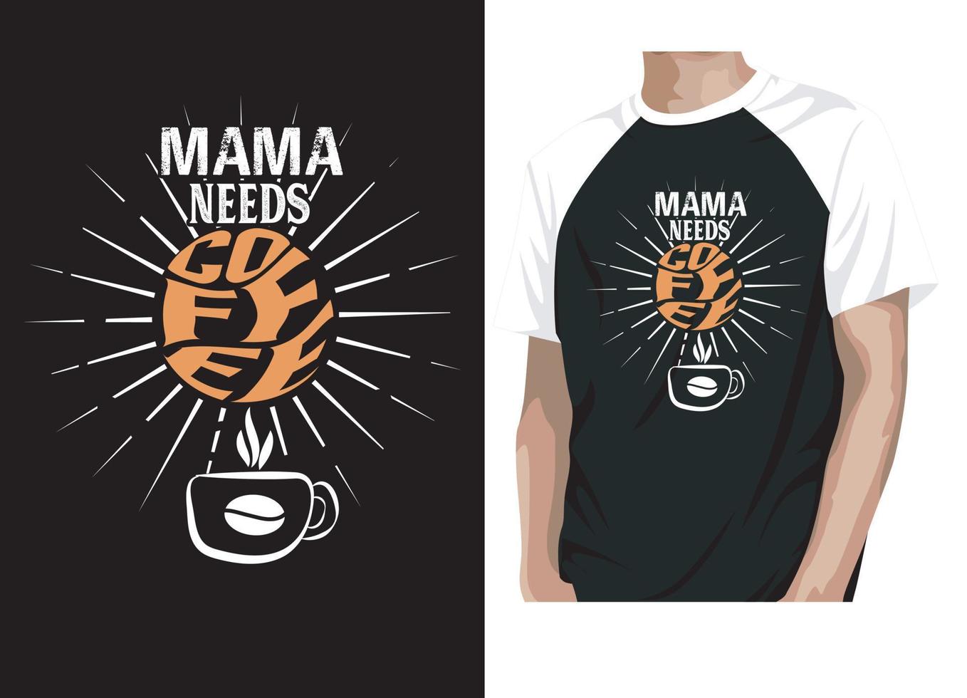 MAMA NEEDS COFFEE TYPOGRAPHY T-SHIRT DESIGN. vector