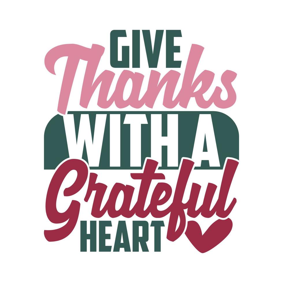 Give Thanks With A Grateful Heart, Happy Valentine Day New Year Heart Love Tee Graphic vector