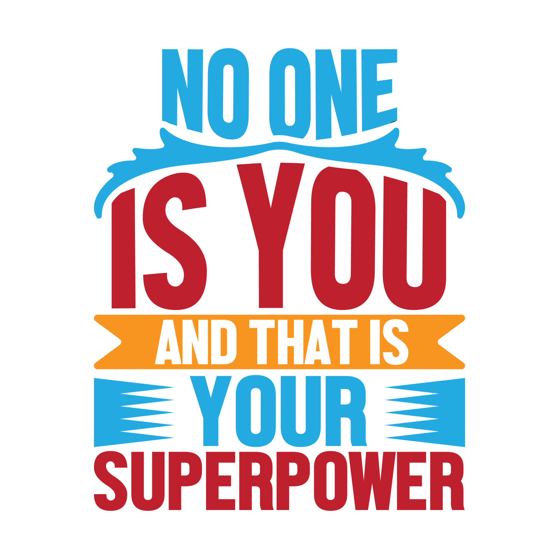 No One Is You And That Is Your Superpower Inspirational And