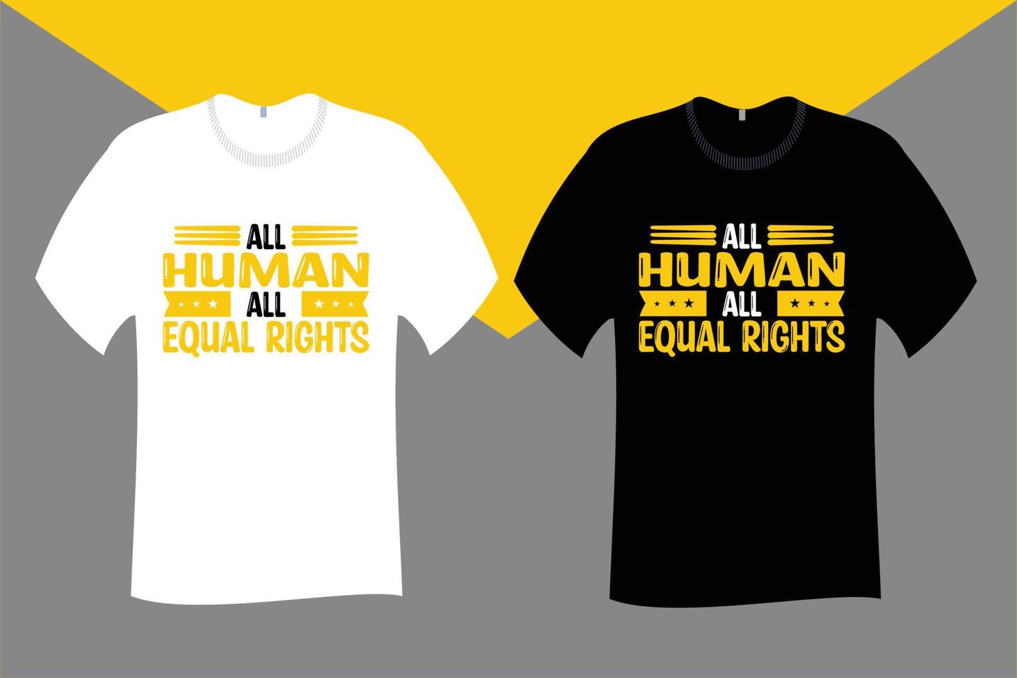 All Human All Equal Rights T Shirt Design vector