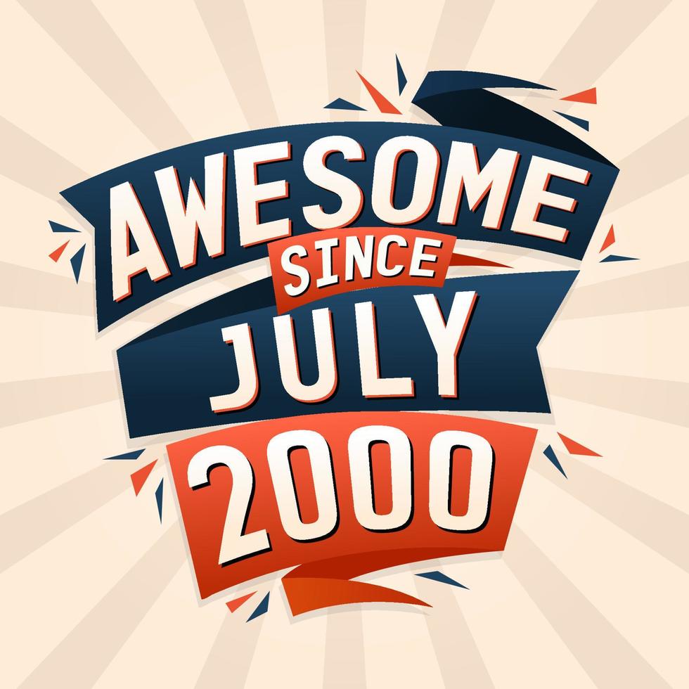 Awesome since July 2000. Born in July 2000 birthday quote vector design