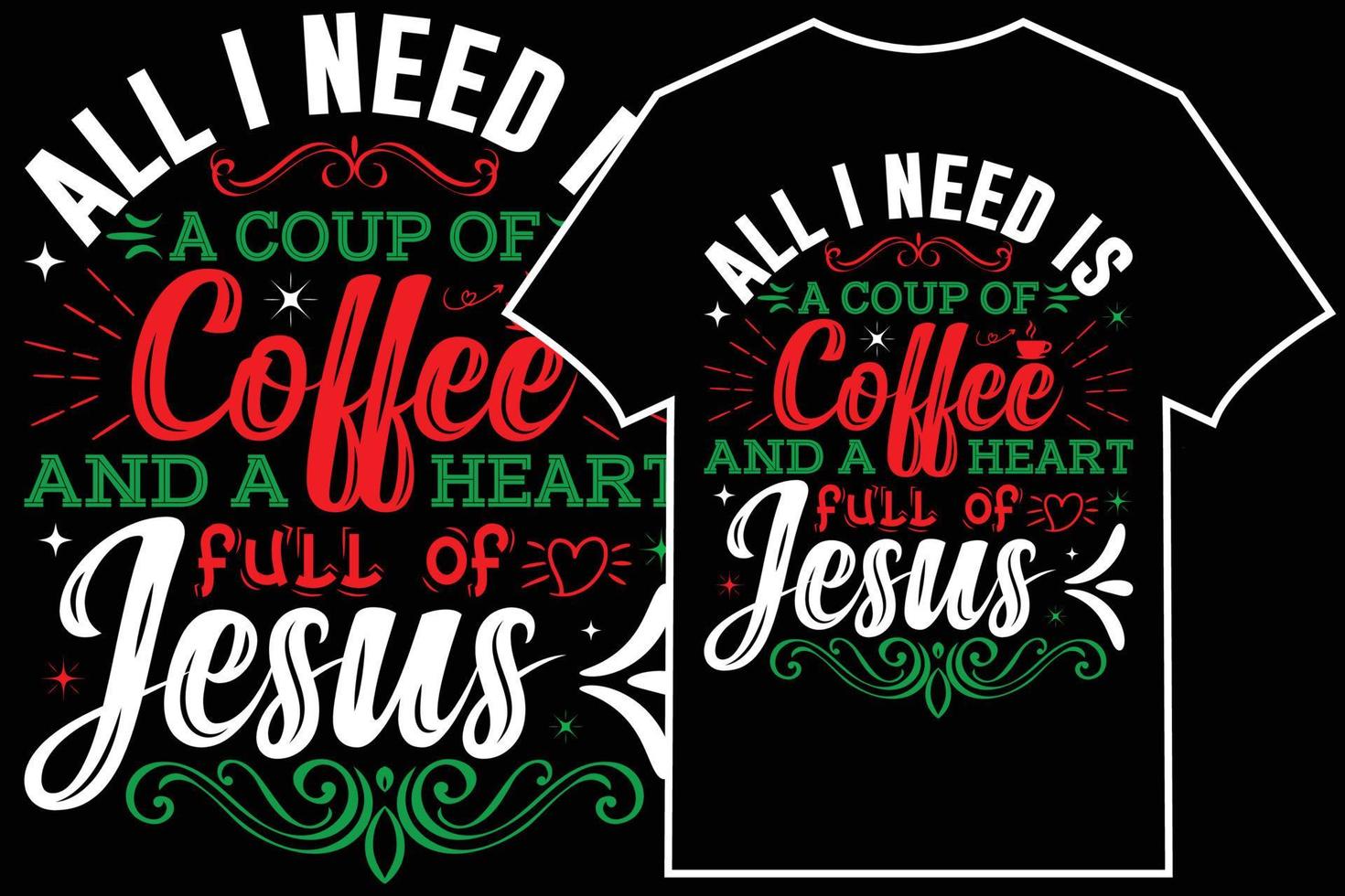 Christmas Typographic T-shirt Design Vector. All I Need Is A Cup Of Coffee And A Heart Full Of Jesus vector