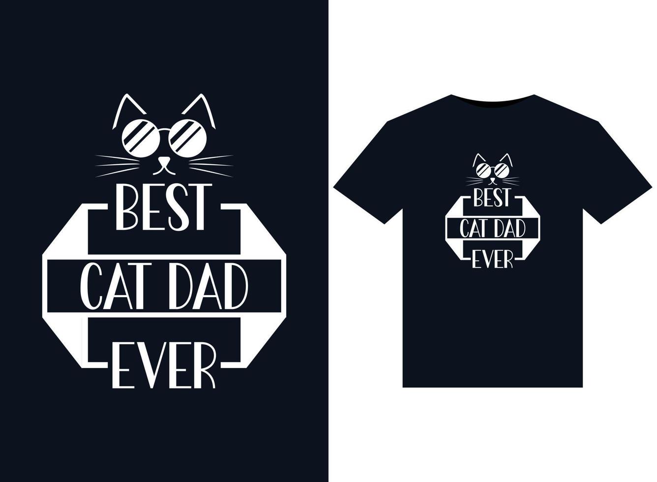 Best Cat Dad Ever illustrations for print-ready T-Shirts design vector