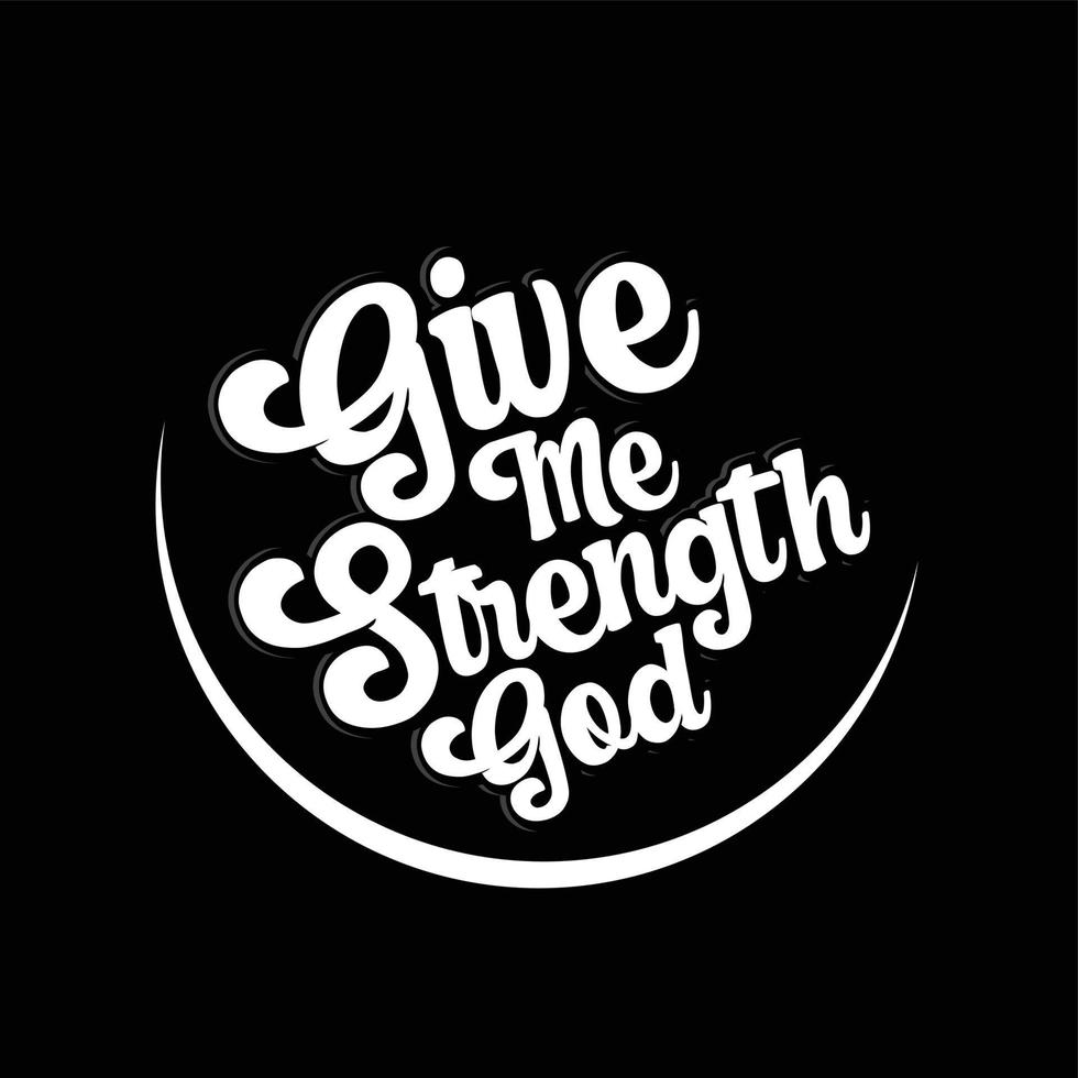 The Give Me Strength GOD text design is suitable for screen printing t-shirts, sweater hats, jackets, it can also be used for others, easy to remember and elegant design vector