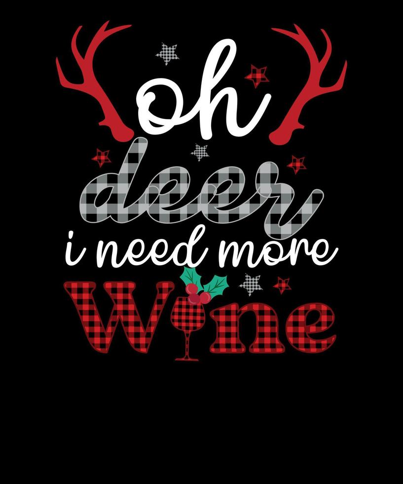 Oh deer I need more wine buffalo plaid funny Christmas T shirt Design vector